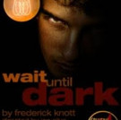 Frederick Knott's WAIT UNTIL DARK Opens Todayth