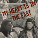 'MY HEART IS IN THE EAST' to Continue Cultural Conversation at La MaMa Video
