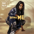 RAY BLK Drops New Track 'Doing Me'; North American Tour Starts Next Week Video