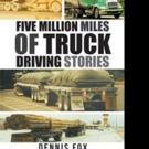 Dennis Fox Shares True Story of Life as a Truck Driver in New Release