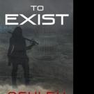 New Sci-Fi Novel TO EXIST is Released