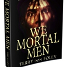 WE MORTAL MEN is Released