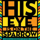 HIS EYE IS ON THE SPARROW Opens at The Armory Next Month