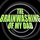 Found Theatre to Screen New Documentary THE BRAINWASHING OF MY DAD Video
