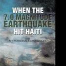 New Memoir WHEN THE 7.0 MAGNITUDE EARTHQUAKE HIT HAITI is Released