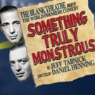 BWW Review: SOMETHING TRULY MONSTROUS Takes You on a Wickedly Wild Ride!