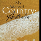 MY ADOPTED COUNTRY: AUSTRALIA is Released
