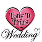 TONY 'N TINA'S WEDDING to Return to Chicago This Fall Video