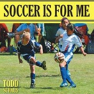 Todd Schaus Pens SOCCER IS FOR ME