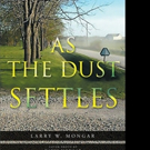 Larry W. Mongar Releases AS THE DUST SETTLES