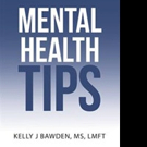 Kelly J Bawden, MS, LMFT, Offers MENTAL HEALTH TIPS