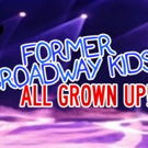 FORMER BROADWAY KIDS, ALL GROWN UP Brings Childhood Stars to the Stage Tonight at Fei Video