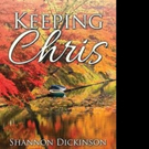 Shannon Dickinson Releases First Book, KEEPING CHRIS