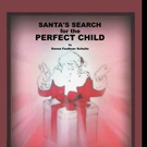 Donna Faulkner Schulte Presents SANTA'S SEARCH FOR THE PERFECT CHILD
