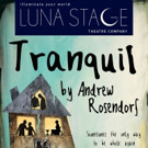 Luna Stage Premieres New Play TRANQUIL Video