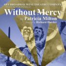 Off Broadway West Theatre Company Presents the World Premiere of WITHOUT MERCY Video