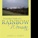 Janet L. Furst Shares EVERYDAY TRUTH OF A RAINBOW WOMAN
