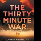 Elwyn M. Grimes Announces THE THIRTY MINUTE WAR Video
