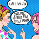 Songwriter Carly Jamison Releases New Single 'Sneaking Around This Small Town' Video