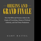 ORIGINS AND GRAND FINALE by Gary Haitel is Now Available