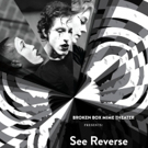 Broken Box Mime's SEE REVERSE Opens Tonight as Part of A.R.T./New York's Inaugural Se Video