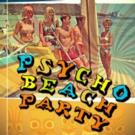 PSYCHO BEACH PARTY to Play Long Beach Playhouse Studio Theatre Video