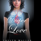 Trystn Waller' Pens DEEPER LOVE PART 1