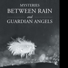 Arlee Robinson Releases MYSTERIES BETWEEN RAIN AND GUARDIAN ANGELS
