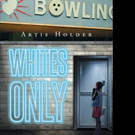 Artis Holder Releases WHITES ONLY