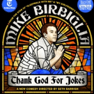 BWW Exclusive: MIKE BIRBIGLIA: THANK GOD FOR JOKES Extends Run Through 5/29
