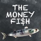 THE MONEY FISH to Run 10/1-11/22 at the Hudson Video