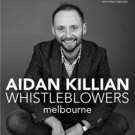 Aidan Killian Brings Stand Up Show WHISTLEBLOWERS to Melbourne in March
