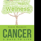 Sonny Bennett Shares CANCER: 3 DAYS TO LIVE