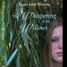 THE WHISPERING OF THE WILLOWS is Released