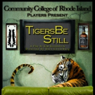 CCRI Players to Stage TIGERS BE STILL This Spring Video