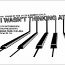 Maitland, Brown, Colbourne & More In I WASN'T THINKING AT ALL - THE SONGS OF EYLES…