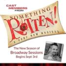Cast Members from SOMETHING ROTTEN! Set for BROADWAY SESSIONS This Week Video