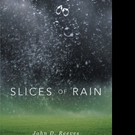 John Reeves Pens SLICES OF RAIN