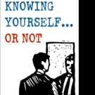 New Book, KNOWING YOURSELF... OR NOT is Released