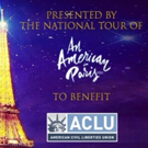 AN AMERICAN IN PARIS Tour Cast to Hold Benefit Concert in LA for the ACLU Video