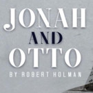 JONAH AND OTTO to Conclude Acclaimed Limited Run Tomorrow Video
