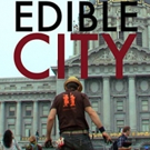 Pivot TV Premieres Documentary EDIBLE CITY Tonight