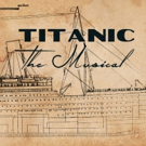 TITANIC THE MUSICAL Sets Sail at the Broad Brook Opera House Video