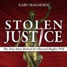 STOLEN JUSTICE Sheds Light on the True Story of Howard Hughes Will