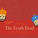 Adishakti Presents Vinay Kumar's THE TENTH HEAD, Today