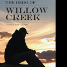 Jeff Turner Pens THE HERO OF WILLOW CREEK