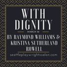 Seattle Playwrights Salon presents WITH DIGNITY by Sutherland Rowell Video