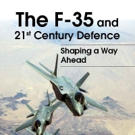 'The F-35 and 21st Century Defence: Shaping a Way Ahead' is Released Video