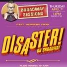 Broadway Sessions Welcomes DISASTER! Cast Members Tonight Video