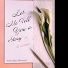 Patricia Jones Thurmond Releases LET ME TELL YOU A STORY... Video